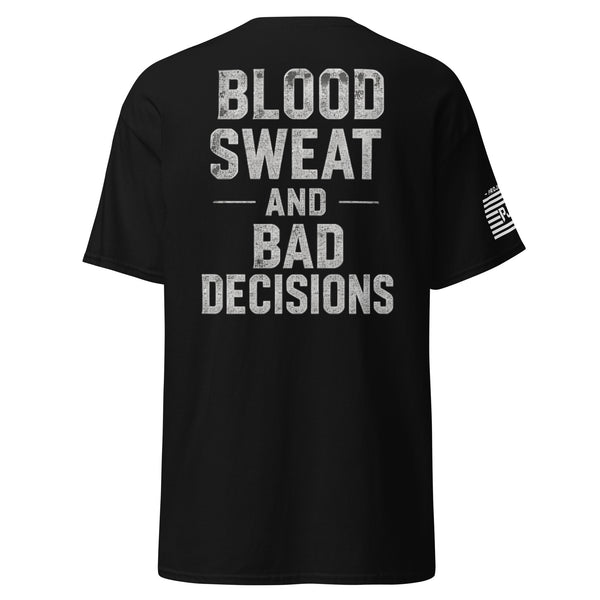 Blood, Sweat and Bad Decisions T-Shirt