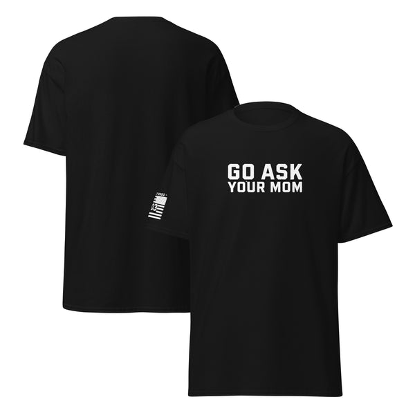 Go Ask Your Mom T-shirt
