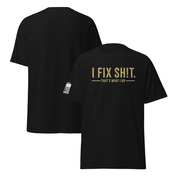 I Fix Sh!t T-shirt