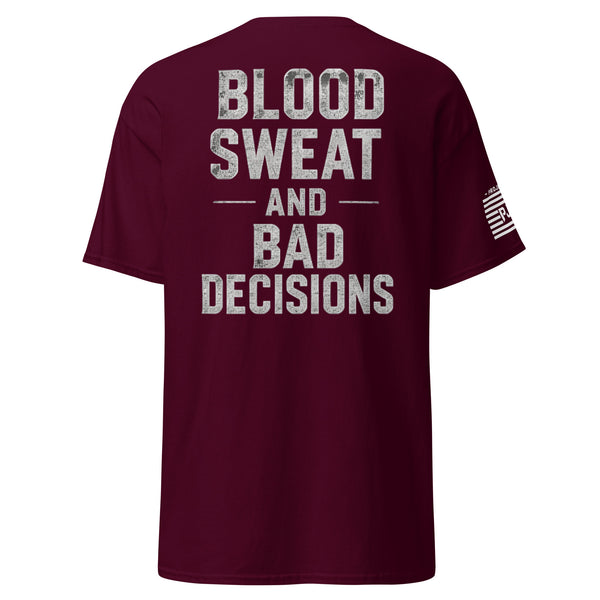 Blood, Sweat and Bad Decisions T-Shirt