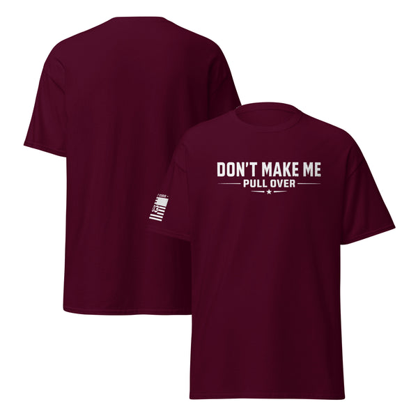 Don’t Make Me Pull Over T-shirt