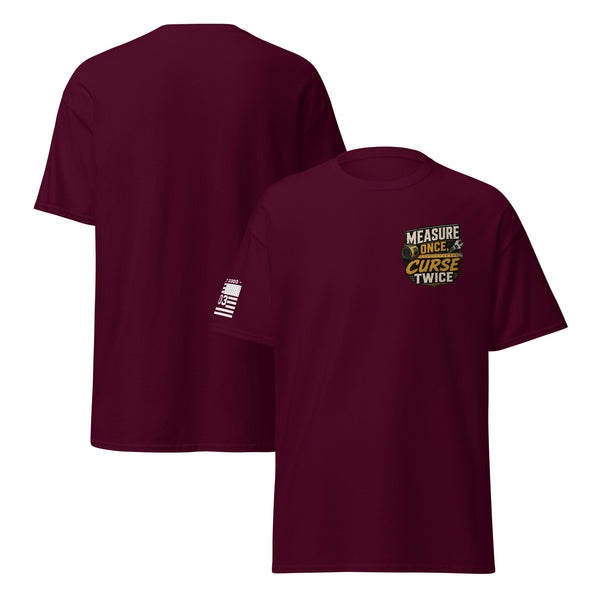 Measure Once, Curse Twice T-shirt